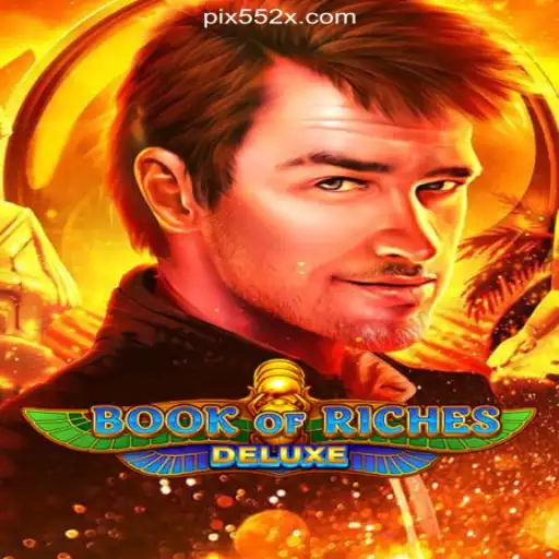 Exploring the Thrilling World of Book of Riches Deluxe on 552X.COM
