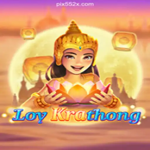 Exploring LoyKrathong: The Fascinating Game on 552X.COM platform-Oficial Slots Brasil #1
