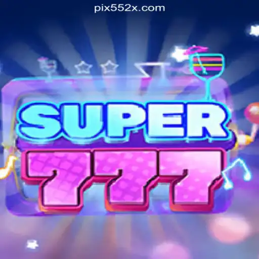 Super777: Dive into the Thrilling World of Slots with the 552X.COM Platform